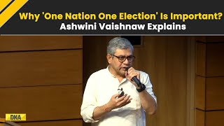 Why One Nation One Election Is important Ashwini Vaishnaw Explains After It Gets Cabinet Approval [upl. by Cheslie]