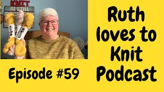 Episode 59 Knitting Podcast  Thanks so so much Knitters are just the best xxx [upl. by Bernelle]