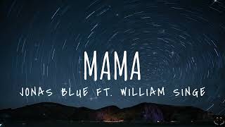 Jonas Blue  Mama ft William Singe Lyrics 1 Hour [upl. by Hadden426]