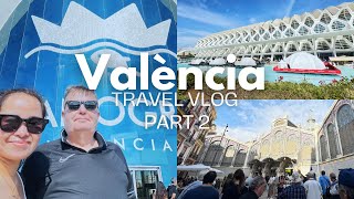 Travel Vlog  València Spain Part 2 Central Market Oceanogràfic amp City of Arts and Sciences [upl. by Orman]