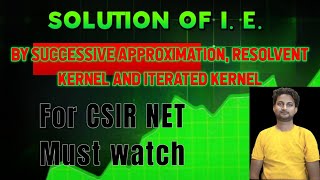 Solution of Volterra INTEGRAL EQUATION  Successive approximation  Resolvent and Iterated Kernel [upl. by Ahcrop812]