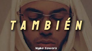 Myke Towers  TAMBIÉN LETRA [upl. by Gerrard744]