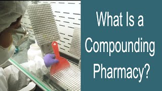 What Is a Compounding Pharmacy [upl. by Ddene649]