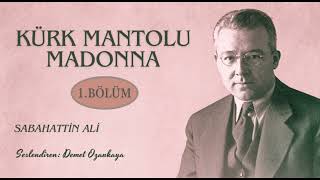 KÜRK MANTOLU MADONNA SESLİ KİTAP  1  BÖLÜM [upl. by Artek]