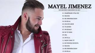 Mayel Jimenez  Mix 2021  Sus mejores canciones del Mayel Jimenez 2021 [upl. by Abehshtab380]