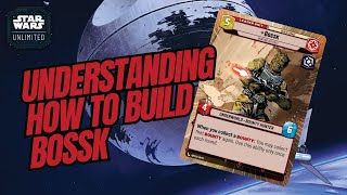 UNDERSTANDING HOW TO BUILD BOSSK  A Deck Building Guide  Star Wars Unlimited [upl. by Oht990]