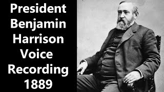 1889 President Benjamin Harrison Voice Recording  Remastered and Enhanced Audio [upl. by Rosol]