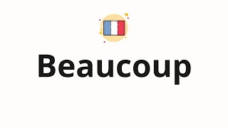 How to pronounce Beaucoup [upl. by Okoyik]