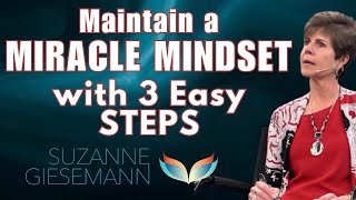 Get and Maintain a Miracle Mindset in 3 Easy STEPS with Suzanne Giesemann [upl. by Ainoz]