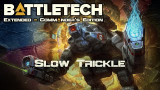 Slow Trickle  Part 197  Battletech Extended [upl. by Jewett]