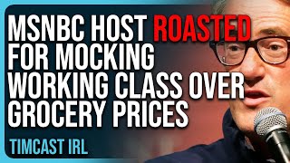 Democrat MSNBC Host ROASTED For MOCKING Working Class Over Grocery Prices [upl. by Jeffries662]