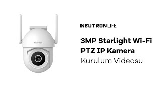 Neutron 3MP Starlight WiFi PTZ IP Kamera Kurulum Videosu [upl. by Shafer]