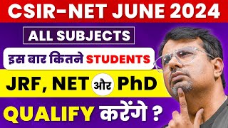 CSIR NET June 2024  कितने Students JRF NET amp PhD Qualify करेंगे  All Subjects Analysis by GP Sir [upl. by Rachel62]