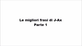 Le migliori frasi di JAx pt 1 [upl. by Susy]