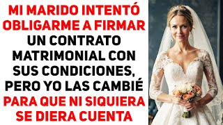 Mi Marido Intentó Obligarme A Firmar Un Contrato Matrimonial Con Sus Propias Condiciones Pero Yo [upl. by Ylim]