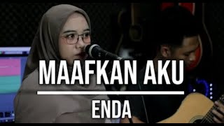 Maafkan Aku  Enda  Live Cover Indah Yastami [upl. by Nwahsir]