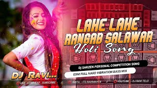 Dj Sarzen Setup Song  Lahe Lahe Rangab Salwarwa  Holi Special Tapori Vibration Bass Mix  Dj Ravi [upl. by Novah557]