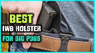 5 Best Iwb Holsters for Sig P365 amp glock 19ellcatglock 43p365xp365xlshield plus review 2023 [upl. by Roht]