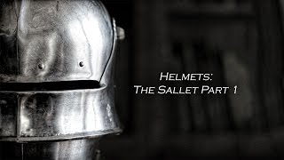 Helmets The Sallet Pt 1 [upl. by Clark]