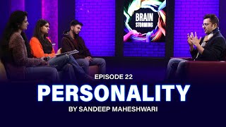 22 Brainstorming on PERSONALITY with Sandeep Maheshwari [upl. by Burnight]