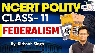 NCERT POLITY Class 11  Federalism Class 11  NCERT  Polity  By Rishabh Sir  StudyIQ PCS [upl. by Lenehc]