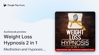 Weight Loss Hypnosis 2 in 1 by Meditation and Hypnosis Productions · Audiobook preview [upl. by Wahl]