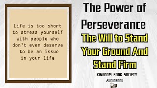 The Power of Perseverance  The Will to Stand Your Ground And Stand Firm Audiobook [upl. by Zerelda56]