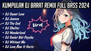 DJ BARAT REMIX FULL ALBUM FULL BASS VERSION 2024 [upl. by Onitnevuj]