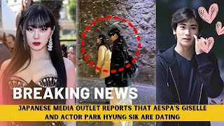 Aespas Giselle and Actor Park Hyung Sik ARE DATING According To A Japanese Media Outlet Report [upl. by Bernelle]