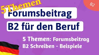 5 Themen B2 Forumsbeitrag Beruf Redemittel  Beispiele Schreiben für die Prüfung TELC B2 [upl. by Sherman]