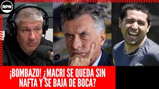 ¡BOMBAZO TOTAL Macri se QUEDA SIN NAFTA y ¿SE BAJA DE BOCA quotEl clima ESTÁ ADVERSOquot [upl. by Odarnoc]