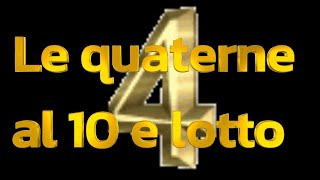 Le Quaterne al 10 e Lotto [upl. by Casey]