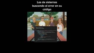 Los de sistemas buscando el error en su código [upl. by Scever555]