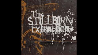 The Stillborn Extraction  Self Titled [upl. by Purcell636]