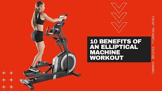 Elliptical Benefits 10 Reason to Use The Elliptical Machine [upl. by Cahilly]