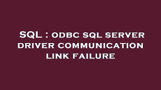 SQL  odbc sql server driver communication link failure [upl. by Theola]