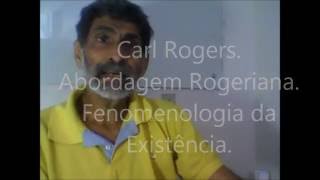 Carl Rogers Abordagem Rogeriana Fenomenologia existencial [upl. by Osmo]