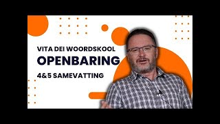 Vita Dei Woordskool Openbaring Hfstk 4 5 Samevatting deur Riekert Botha [upl. by Devlin]