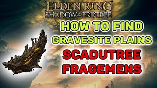 How To Find All Scadutree Fragments in Gravesite Plains  Elden Ring Shadow of the Erdtree [upl. by Ali]