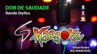 Karaokê Banda Styllus  Dor de Saudade [upl. by Amesari896]