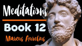 Meditations Marcus Aurelius Audiobook Book 12 [upl. by Derman]