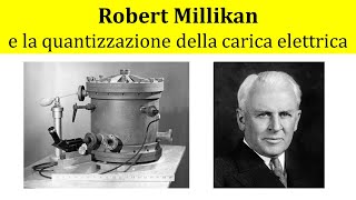 MQ5  Millikan e la quantizzazione della carica elettrica 19091913 [upl. by Braden]