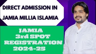 Jamia 3rd Spot Registration Full Admission Process  Direct Admission in Jamia Millia Islamia 2024 [upl. by Batty]