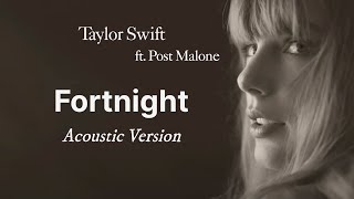 Taylor Swift  Fortnight Acoustic Version ft Post Malone [upl. by Vod]