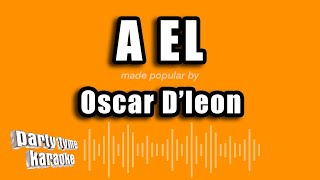 Oscar Dleon  A El Versión Karaoke [upl. by Eiramenna]