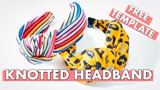 DIY KNOTTED HEADBAND TUTORIAL FREE TEMPLATE  TURBAN KNOT HAIR BAND  TURBAN HEADBAND [upl. by Cohberg]