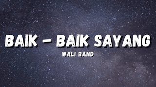 BAIK  BAIK SAYANG  WALI BAND LYRICS [upl. by Rendrag]