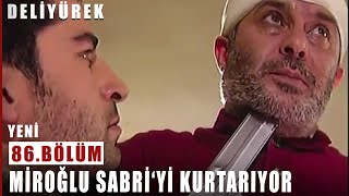 Miroğlu Sabriyi Kurtarıyor  Deli Yürek  86Bölüm [upl. by Jeffers342]