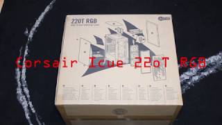 Corsair 220t rgb unboxing [upl. by Fanni]