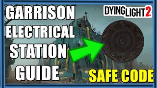 Dying Light 2 Safe Code Guide  Garrison Electrical Station [upl. by Alisander]